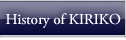 HISTORY OF KIRIKO
